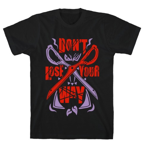 Don't Lose Your Way T-Shirt
