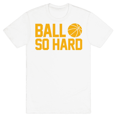 ball so hard t shirt