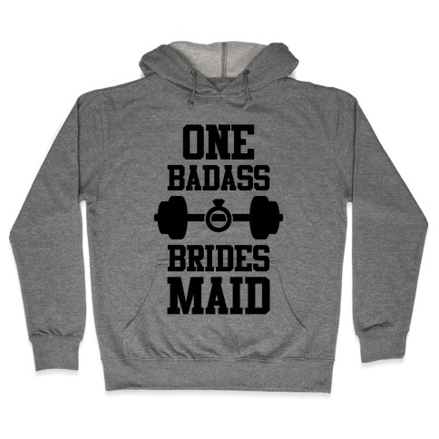 One Badass Bridesmaid Hooded Sweatshirt