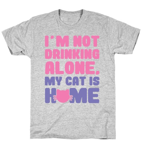 I'm Not Drinking Alone T-Shirt