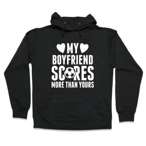 soccer is my boyfriend sweatshirt