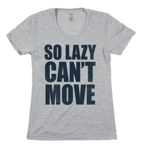 So Lazy  Womens T-Shirt