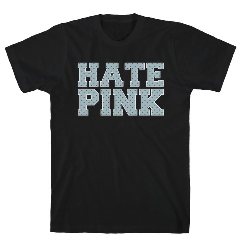 Hate Pink T-Shirt