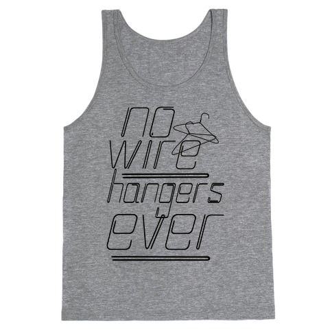 No More Wire Hangers Tank Tops | LookHUMAN