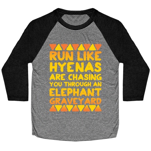 Run Like Hyenas Are Chasing You Through an Elephant Graveyard Baseball Tee