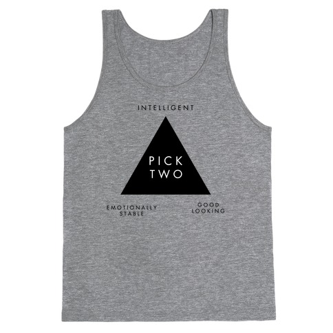 Pick Two: Intelligent, Emotionally Stable, Good Looking Tank Top