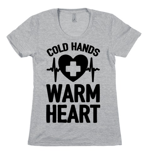Cold Hands Warm Heart Womens T-Shirt