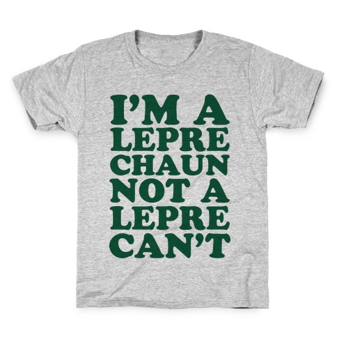 I'm A Leprechaun Not A Leprecan't Kids T-Shirt