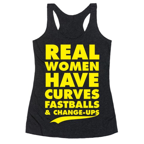 Real Women Have Curves (Fastballs & Change-Ups) Racerback Tank Top