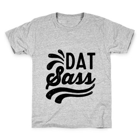 Dat Sass Kids T-Shirt