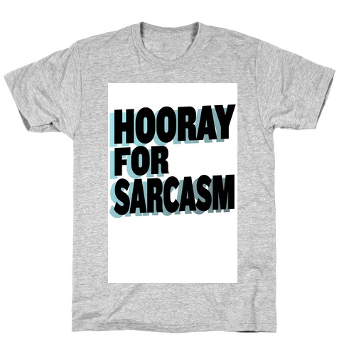 Hooray for Sarcasm! T-Shirt