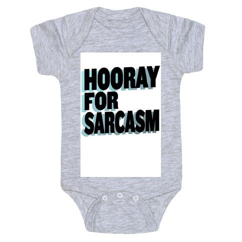 Hooray for Sarcasm! Baby One-Piece
