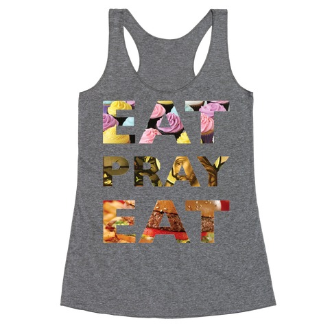 Eat Pray Eat Racerback Tank Top