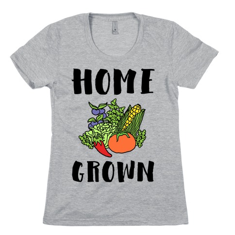Home Grown Womens T-Shirt