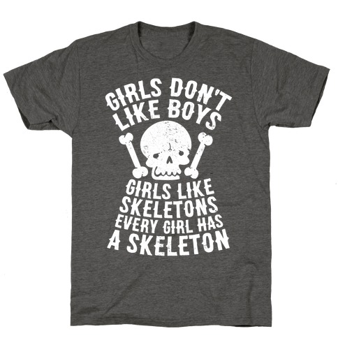 Girls Dont Like Boys Girls Like Skeletons T-Shirt