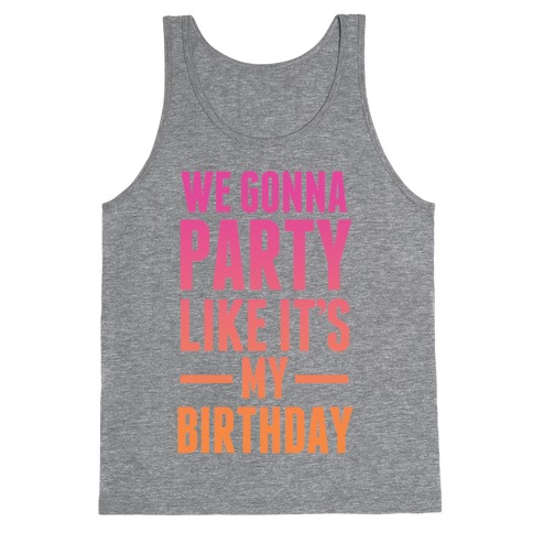 We Gonna Party Like It's My Birthday Tank Top