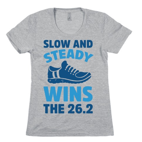Slow And Steady Wins The 26.2 Womens T-Shirt