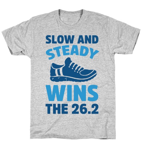 Slow And Steady Wins The 26.2 T-Shirt