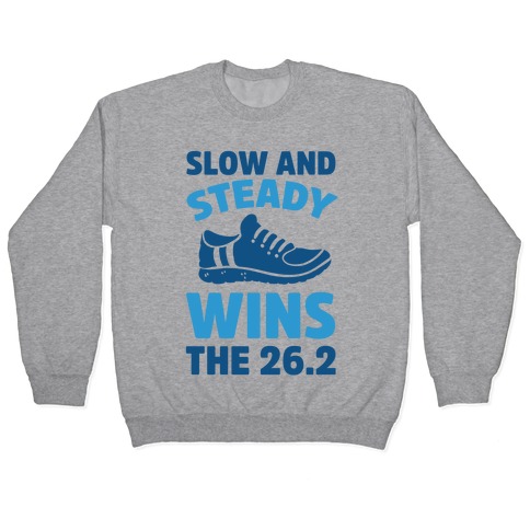 Slow And Steady Wins The 26.2 Pullover