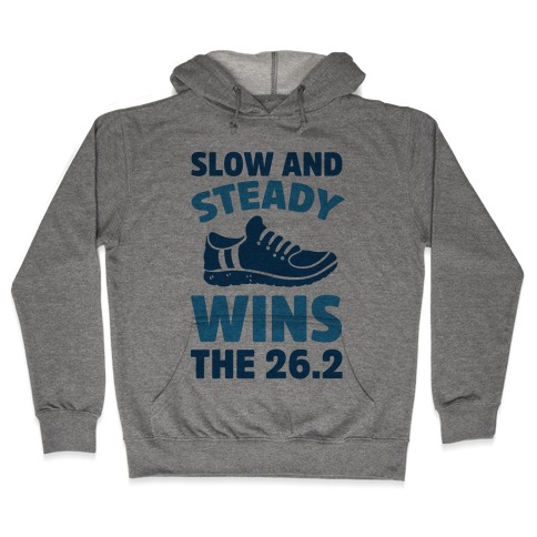 Slow And Steady Wins The 26.2 Hooded Sweatshirt