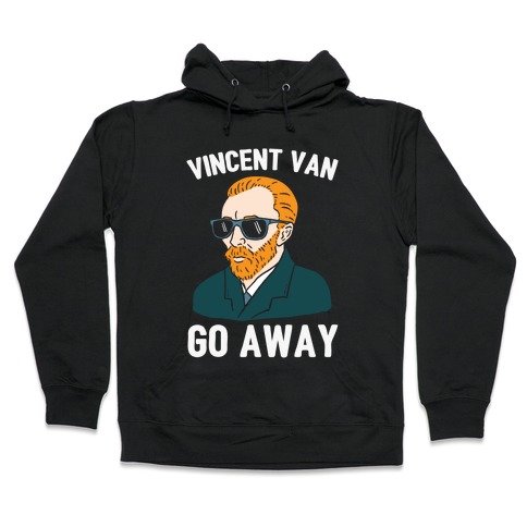 Vincent Van Go Away Hooded Sweatshirt