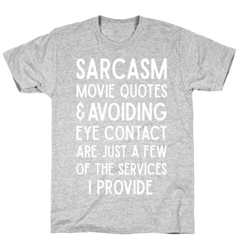 Sarcasm Movie Quotes and Avoiding Eye Contact T-Shirt