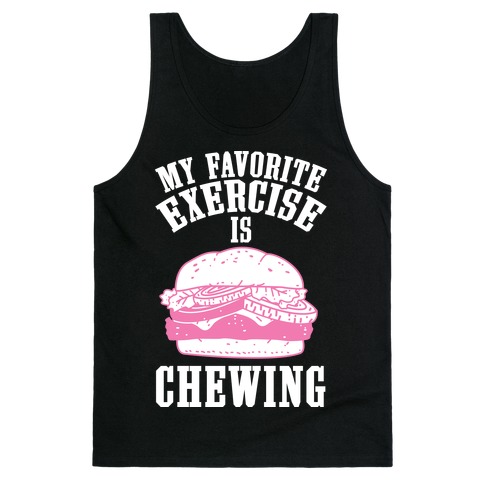 My Favorite Exercise is Chewing Tank Top