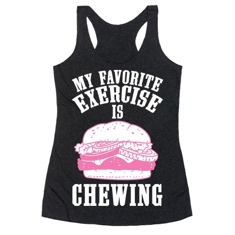 My Favorite Exercise is Chewing Racerback Tank Top