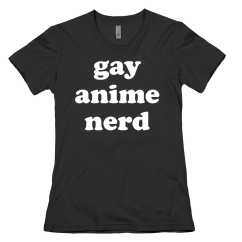 Gay Anime Nerd Womens T-Shirt