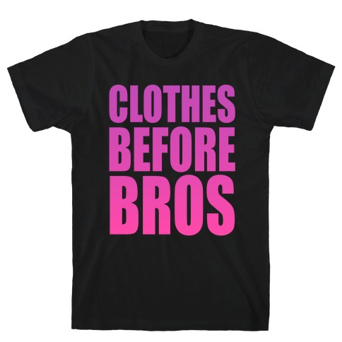 Clothes Before Bros T-Shirt
