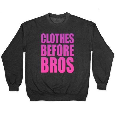 Clothes Before Bros Pullover
