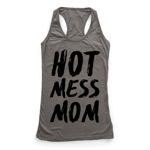 Hot Mess Mom - Racerback Tank Tops - HUMAN