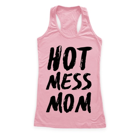 Hot Mess Mom Racerback Tank | LookHUMAN