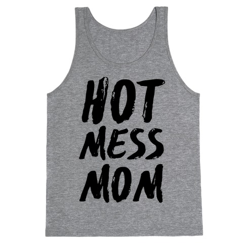 Hot Mess Mom Tank Top