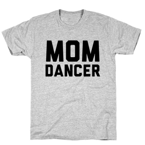 Mom Dancer T-Shirt