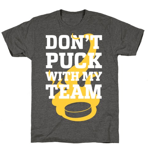 Don't Puck With My Team T-Shirt