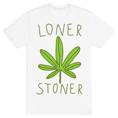Loner Stoner T-Shirt