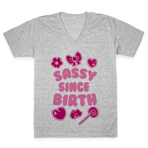 Sassy Since Birth V-Neck Tee Shirt