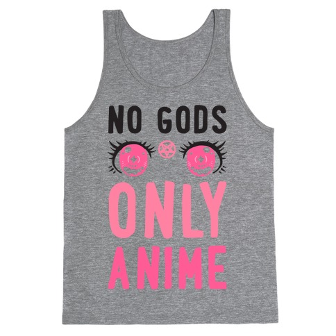 No Gods Only Anime Tank Top