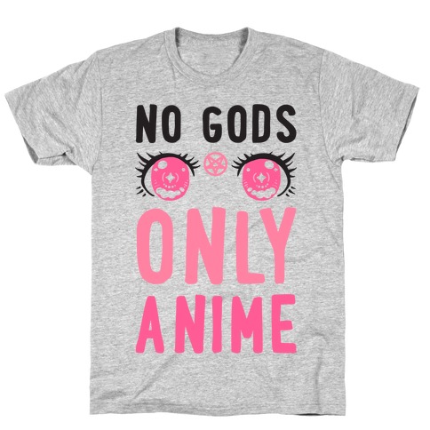 No Gods Only Anime T-Shirt