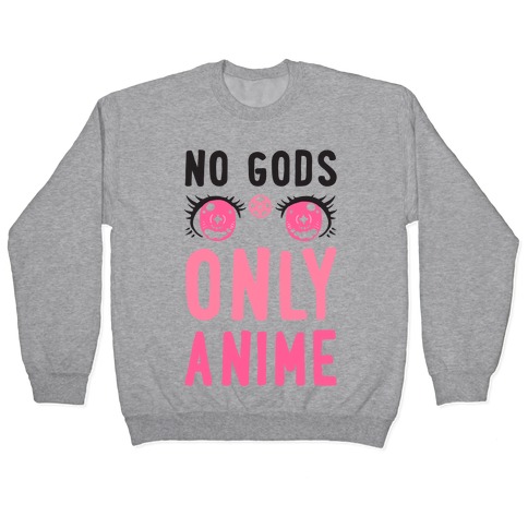 No Gods Only Anime Pullover