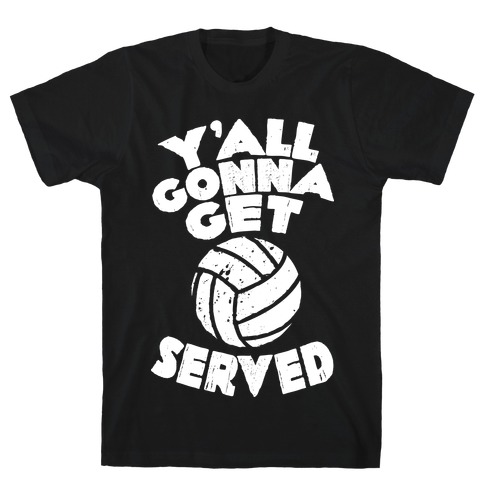 Y'all Gonna Get Served T-Shirt