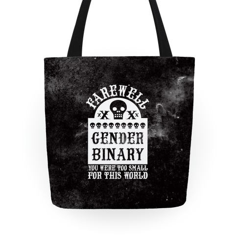 Farewell Gender Binary You Were Too Small For This World Tote