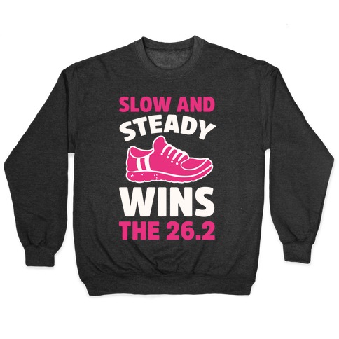 Slow And Steady Wins The 26.2 Pullover