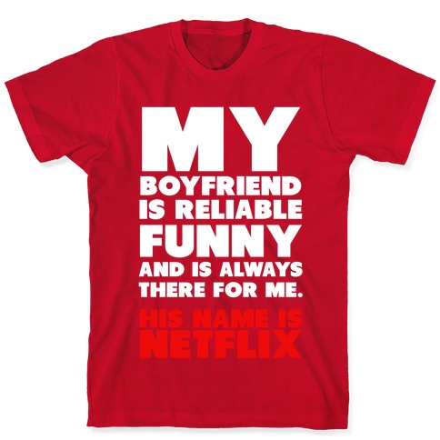My Boyfriend's Name is Netflix T-Shirts | LookHUMAN