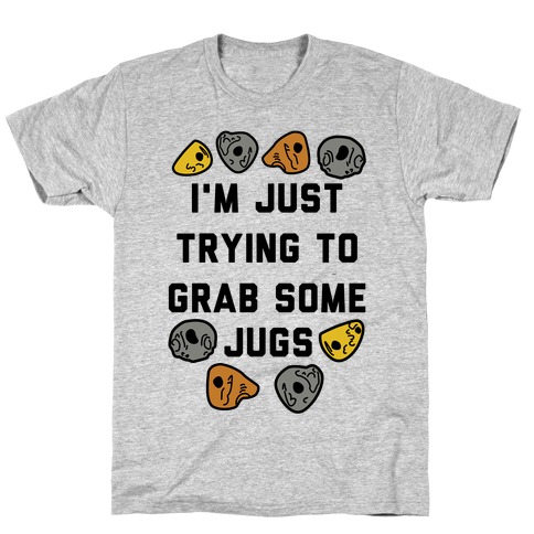 I'm Just Trying to Grab Some Jugs T-Shirt