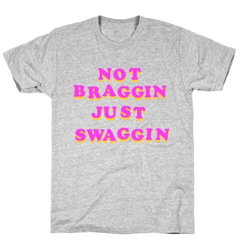 Not Braggin' Just Swaggin' (Vintage Distressed) T-Shirt