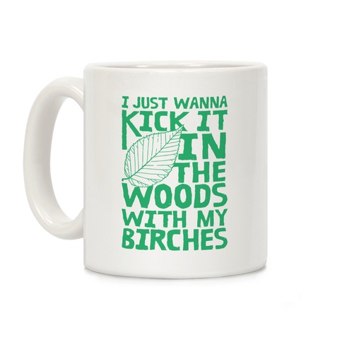 Kick It In The Woods With My Birches Coffee Mug
