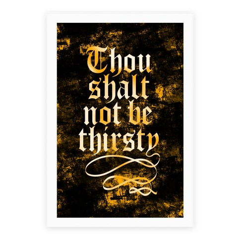 Thou Shalt Not Be Thirsty Poster