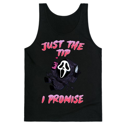 Just The Tip I Promise Tank Top